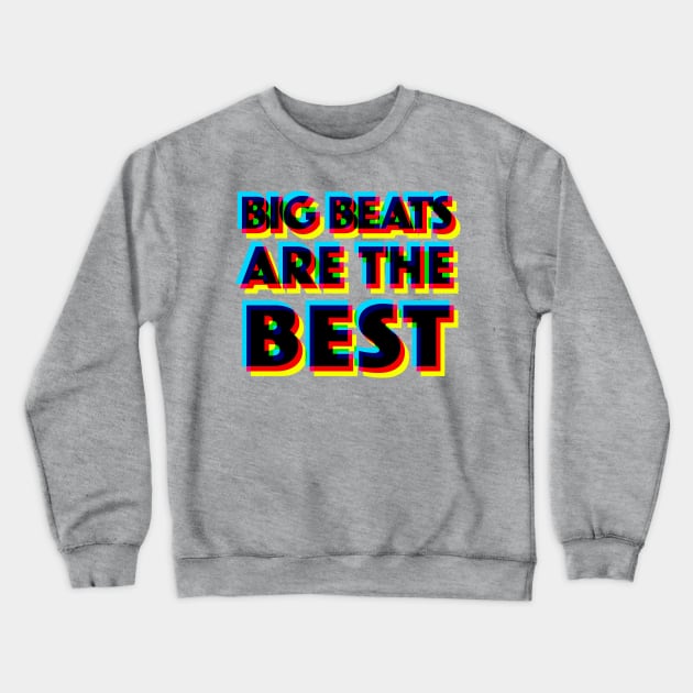 Big Beats Are The Best - 3D Typographic Design Crewneck Sweatshirt by DankFutura